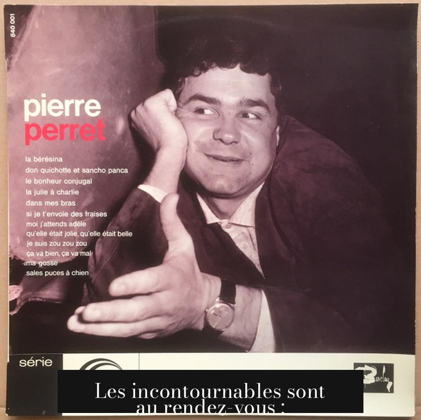 Les incontournables sont au rendez-vous :