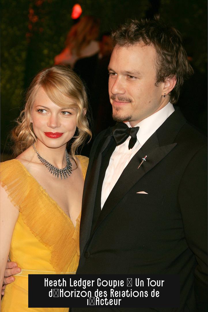 Heath Ledger Couple : Un Tour d’Horizon des Relations de l’Acteur