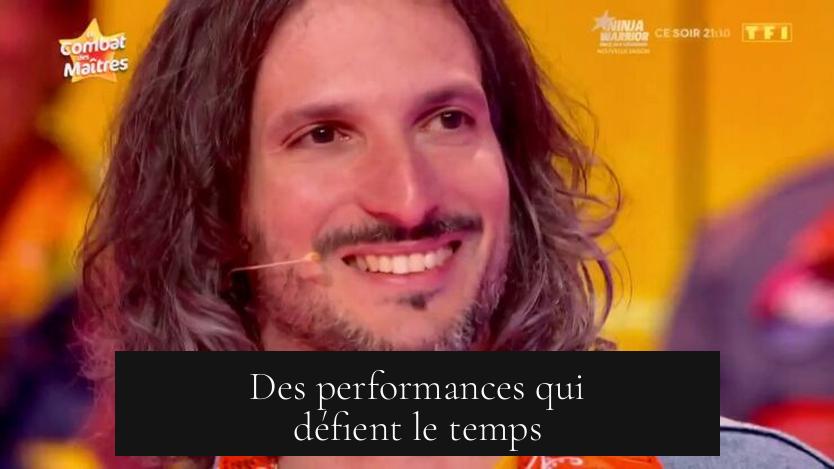 Des performances qui défient le temps