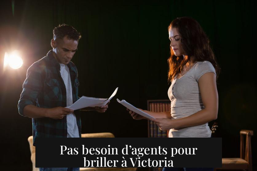 Pas besoin d’agents pour briller à Victoria