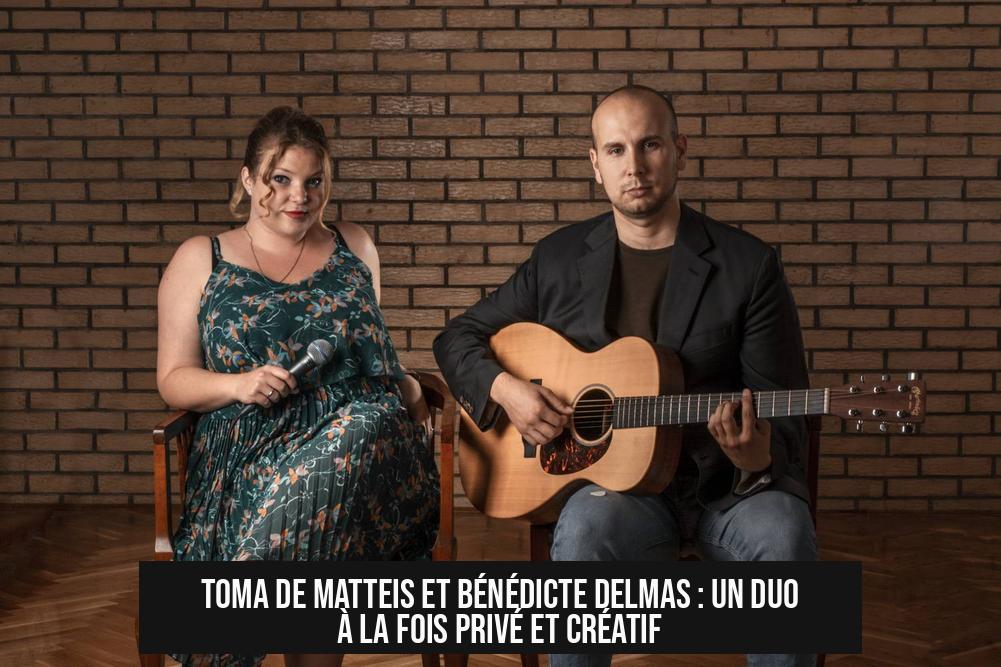 Toma De Matteis et Bénédicte Delmas : un duo à la fois privé et créatif
