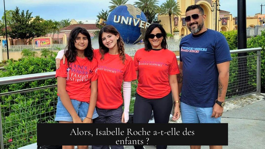 Alors, Isabelle Roche a-t-elle des enfants ?