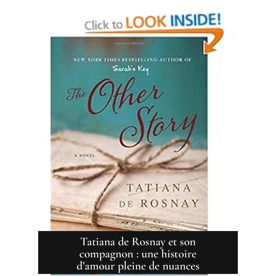 Tatiana de Rosnay et son compagnon : une histoire d’amour pleine de nuances