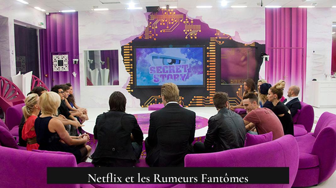 Netflix et les Rumeurs Fantômes