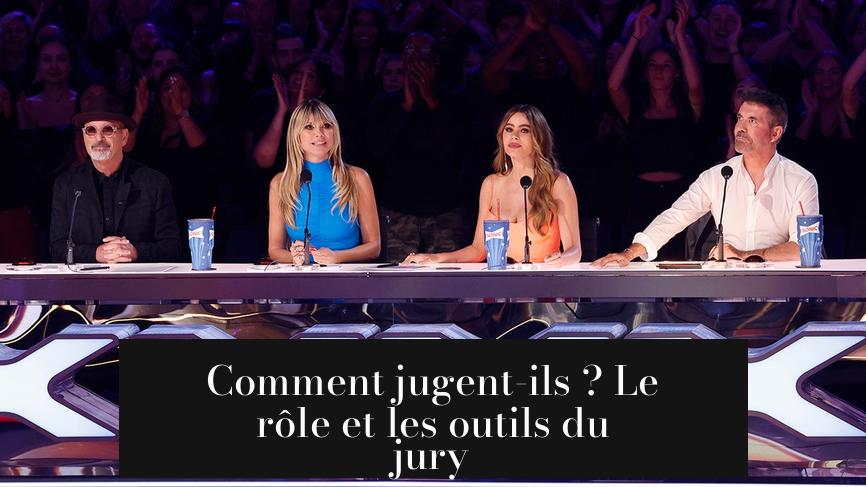 Comment jugent-ils ? Le rôle et les outils du jury