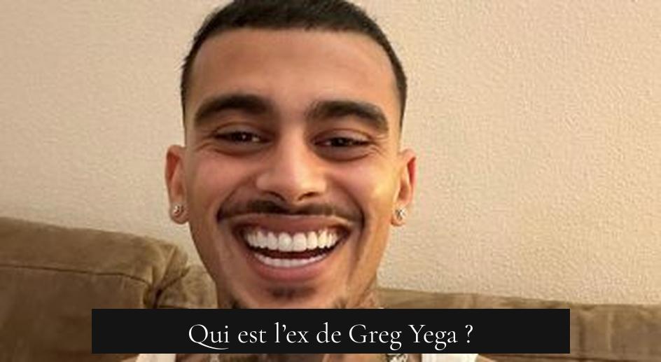 Qui est l’ex de Greg Yega ?