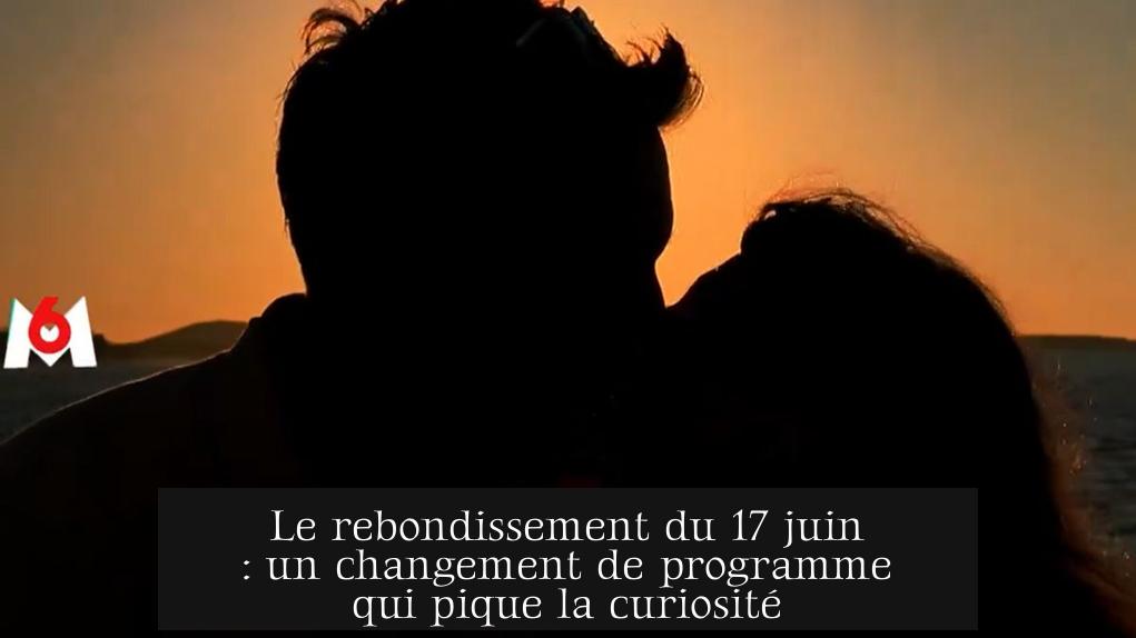 Le rebondissement du 17 juin : un changement de programme qui pique la curiosité