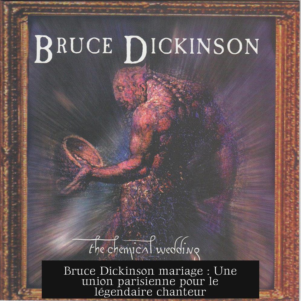 Bruce Dickinson mariage : Une union parisienne pour le légendaire chanteur
