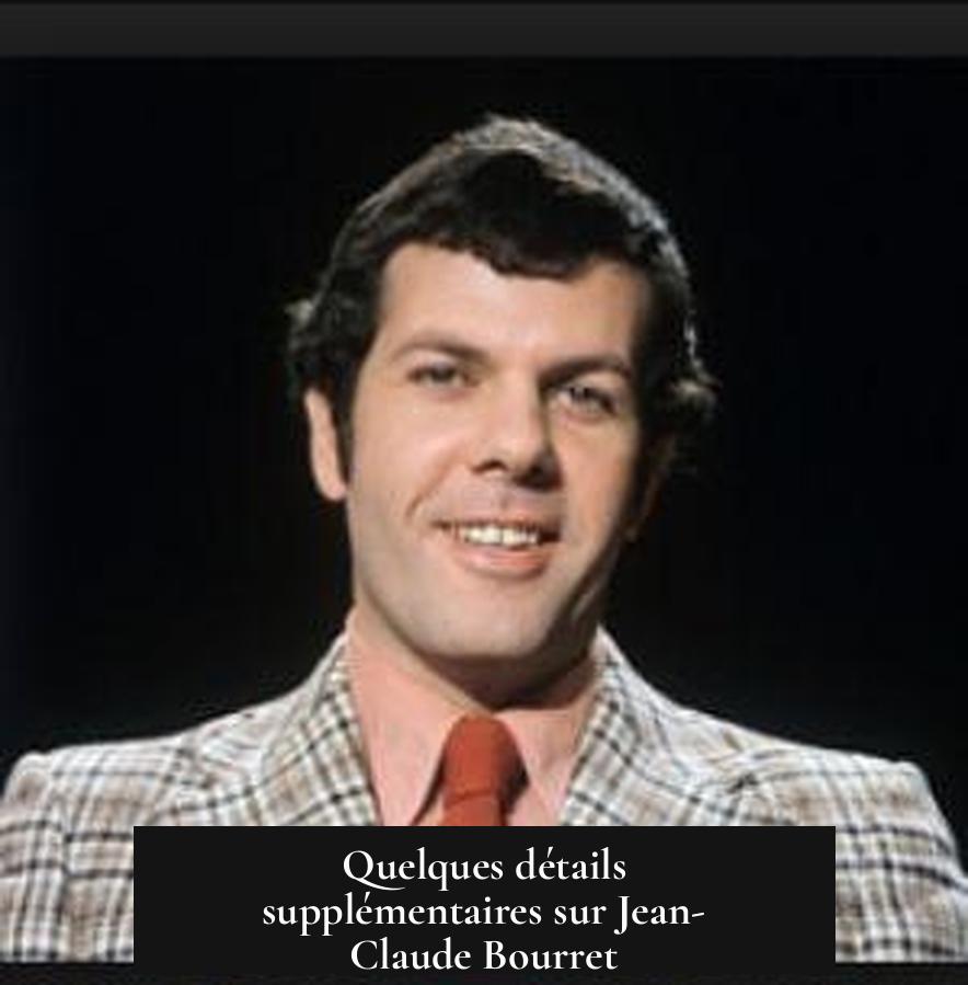 Quelques détails supplémentaires sur Jean-Claude Bourret