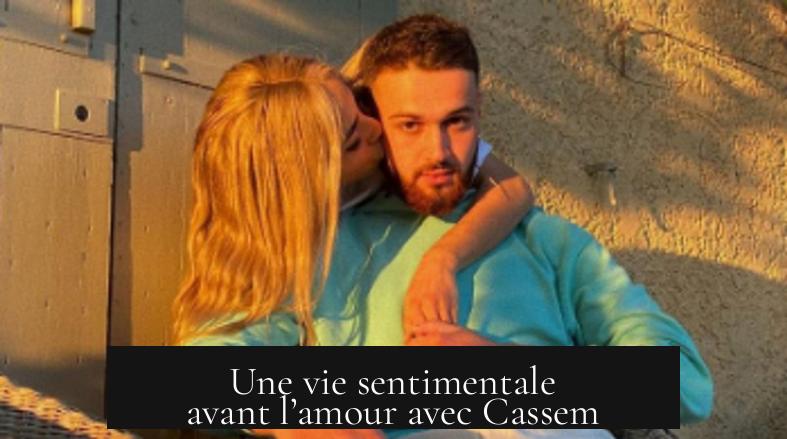 Une vie sentimentale avant l’amour avec Cassem