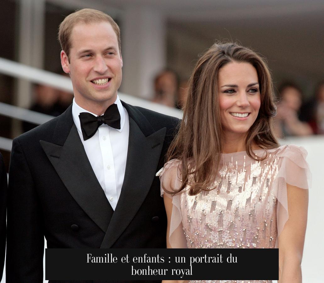 Famille et enfants : un portrait du bonheur royal