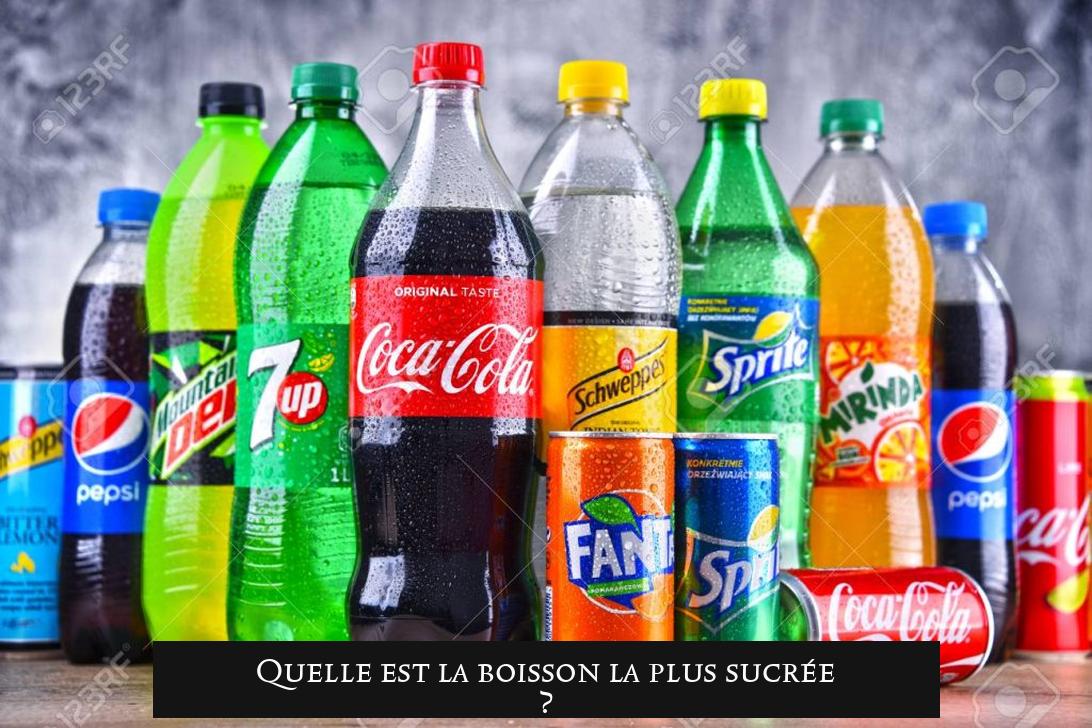 Quelle est la boisson la plus sucrée ?