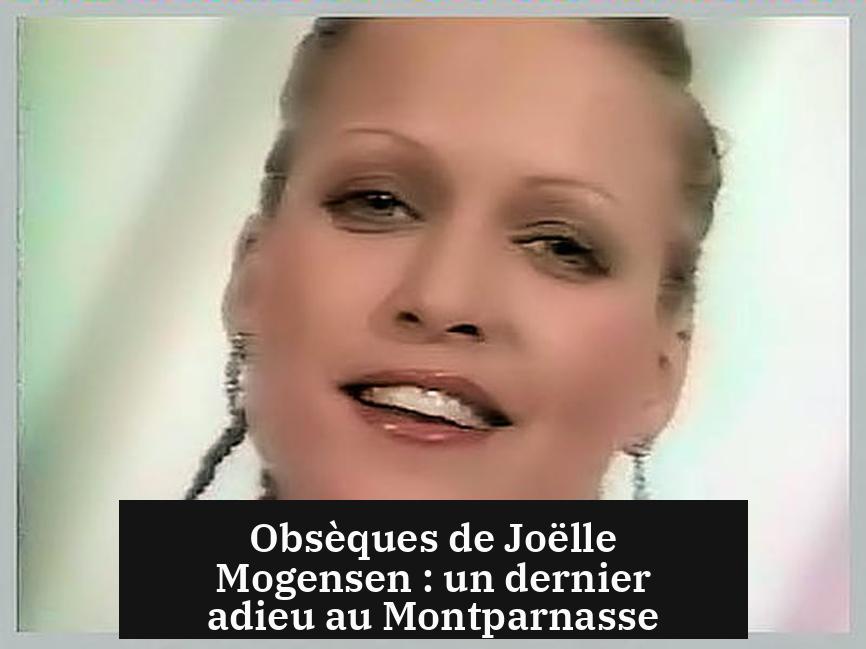 Obsèques de Joëlle Mogensen : un dernier adieu au Montparnasse