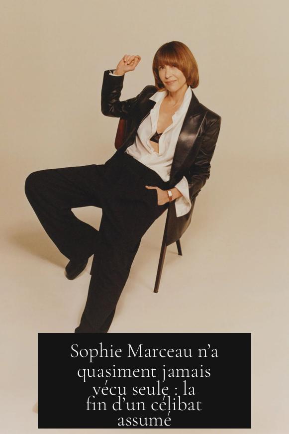 Sophie Marceau n’a quasiment jamais vécu seule : la fin d’un célibat assumé