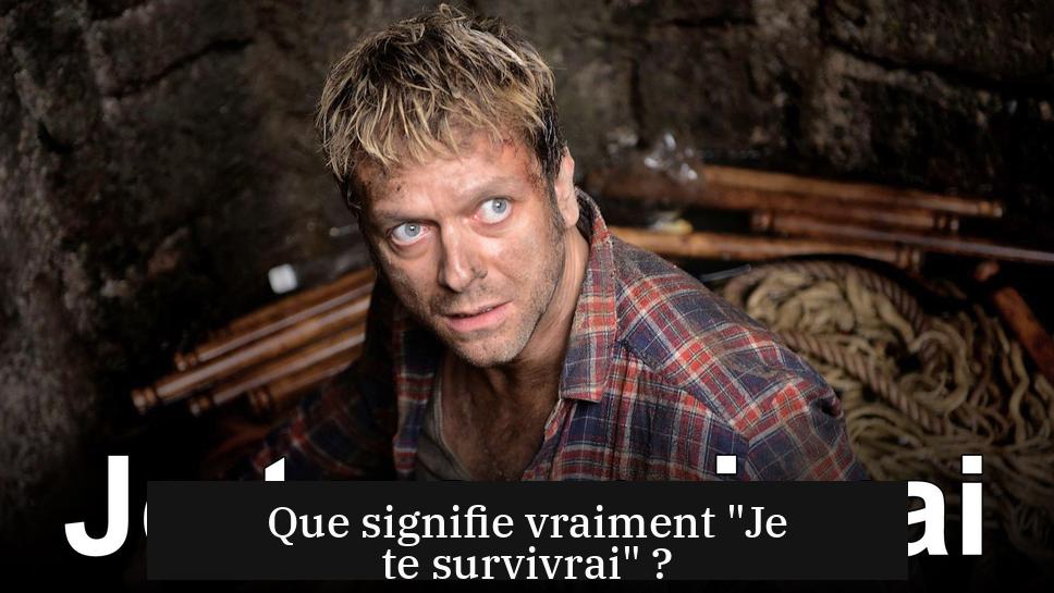 Que signifie vraiment "Je te survivrai" ?