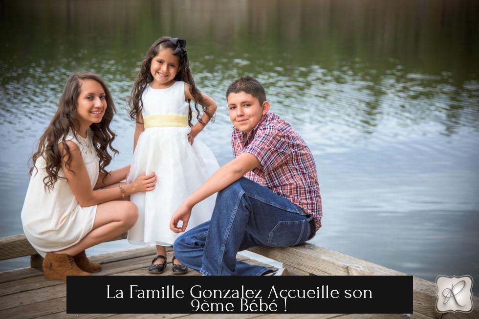 La Famille Gonzalez Accueille son 9ème Bébé !