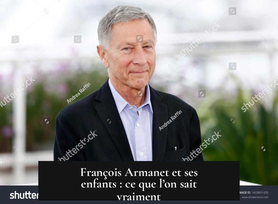 François Armanet et ses enfants : ce que l’on sait vraiment