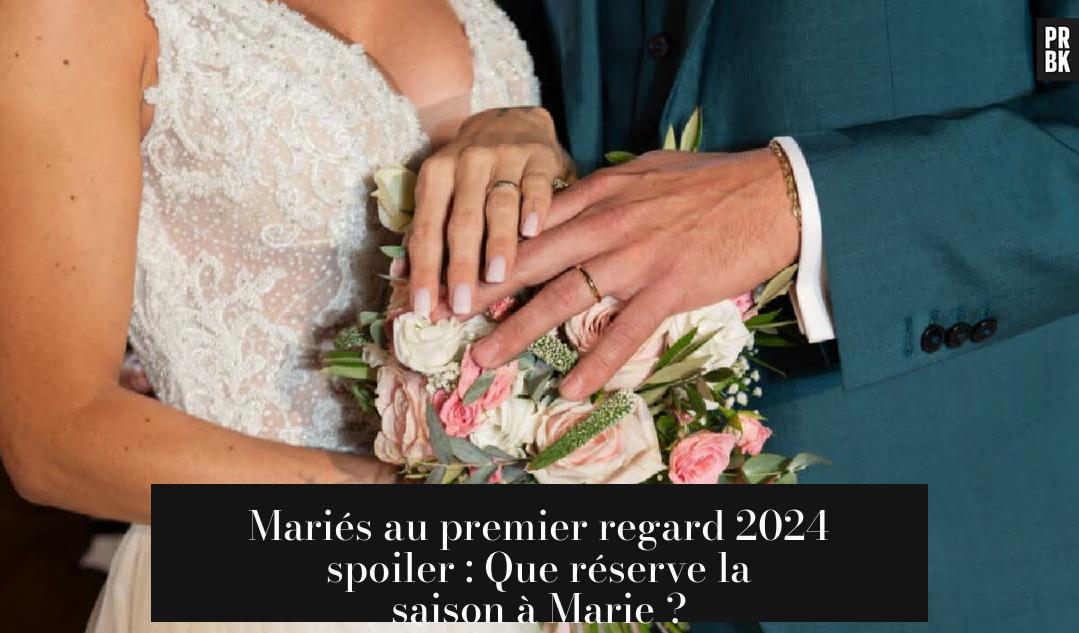 Mariés au premier regard 2024 spoiler : Que réserve la saison à Marie ?