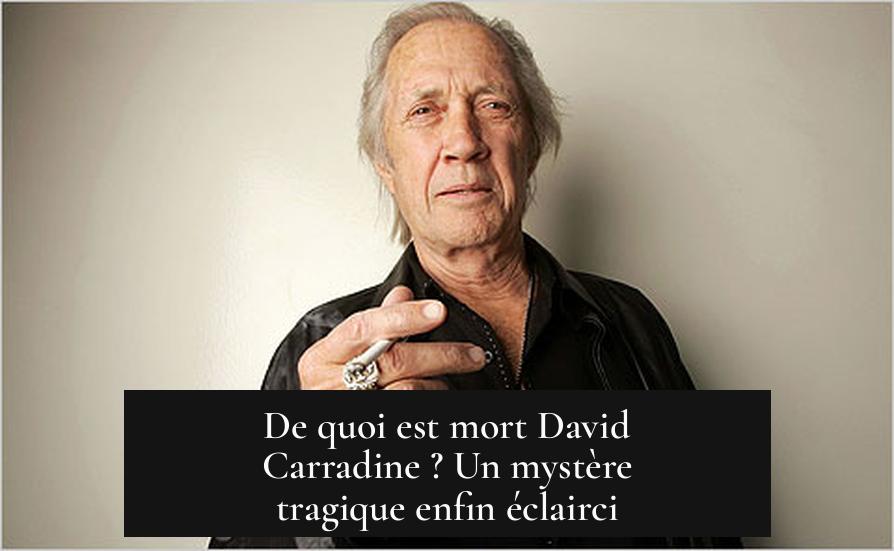 De quoi est mort David Carradine ? Un mystère tragique enfin éclairci