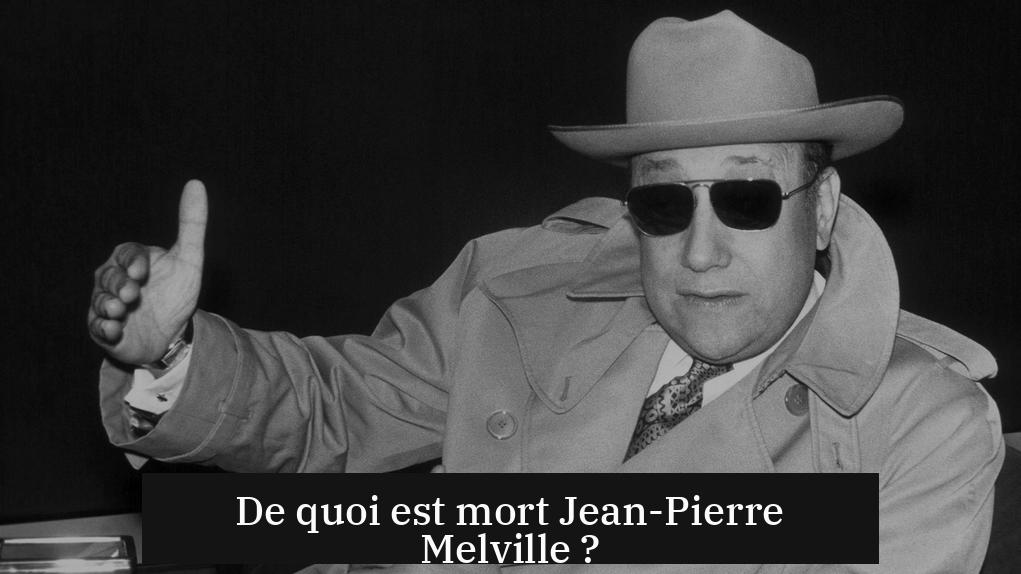 De quoi est mort Jean-Pierre Melville ?