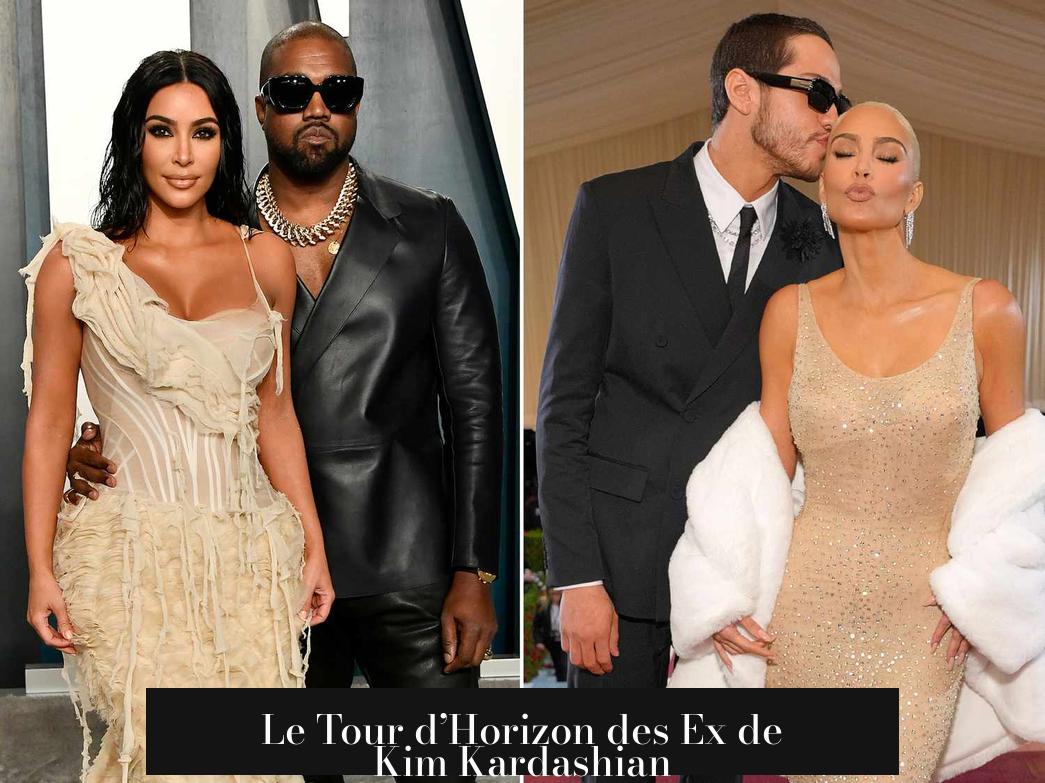 Le Tour d’Horizon des Ex de Kim Kardashian