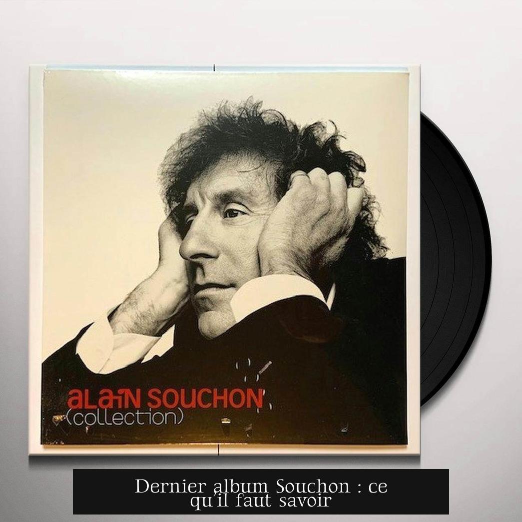 Dernier album Souchon : ce qu’il faut savoir