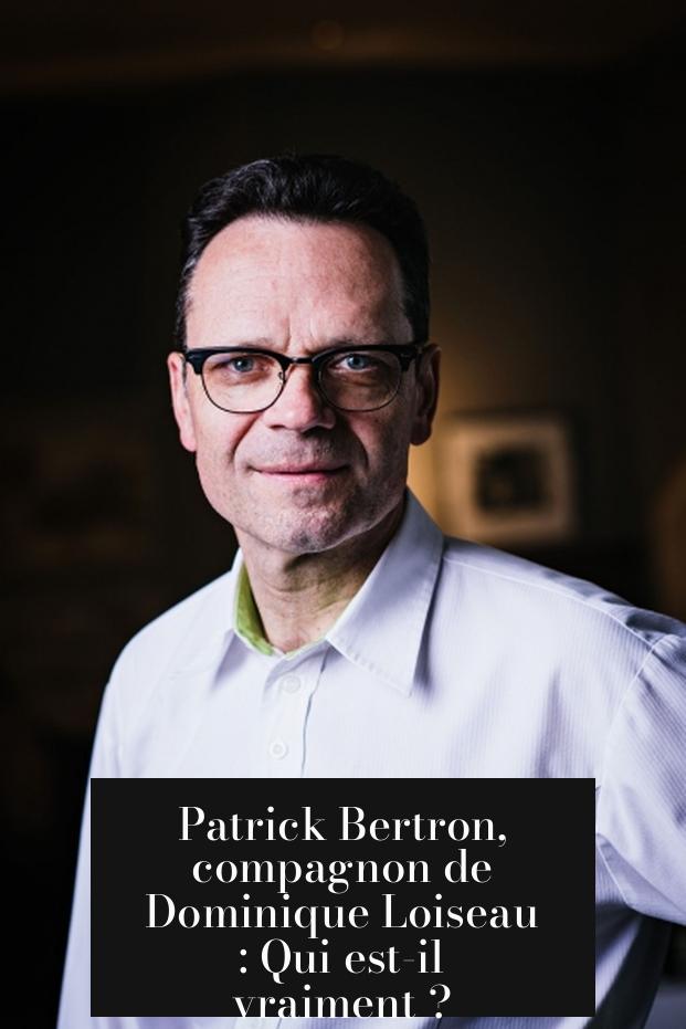 Patrick Bertron, compagnon de Dominique Loiseau : Qui est-il vraiment ?