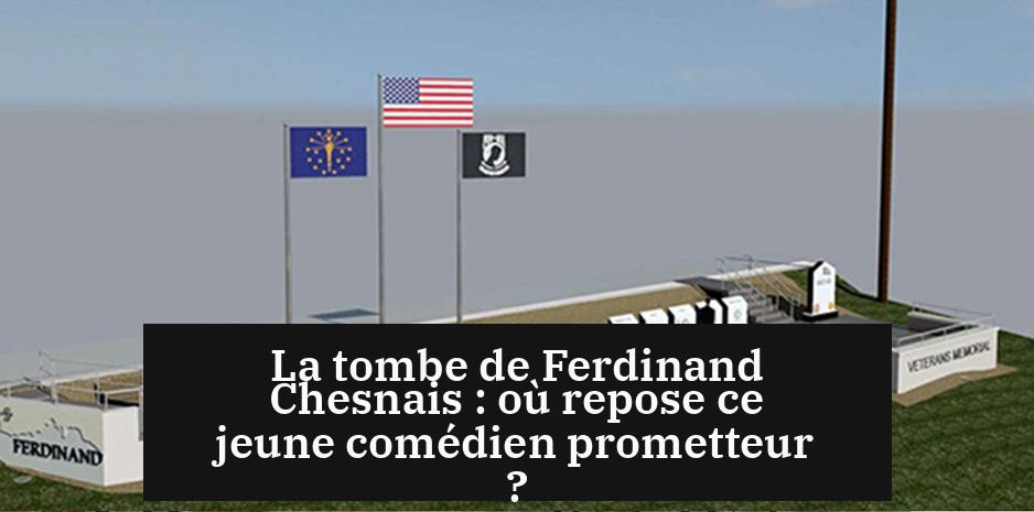 La tombe de Ferdinand Chesnais : où repose ce jeune comédien prometteur ?