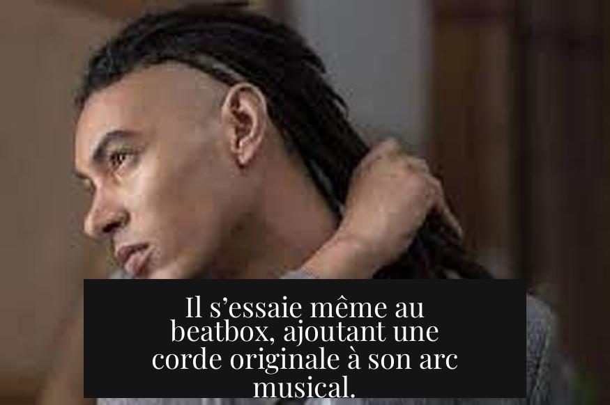 Il s’essaie même au beatbox, ajoutant une corde originale à son arc musical.
