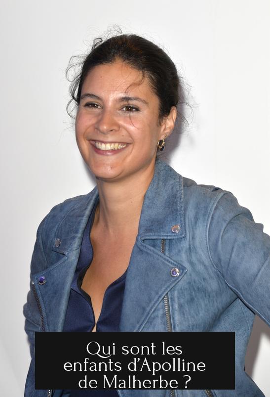 Qui sont les enfants d’Apolline de Malherbe ?