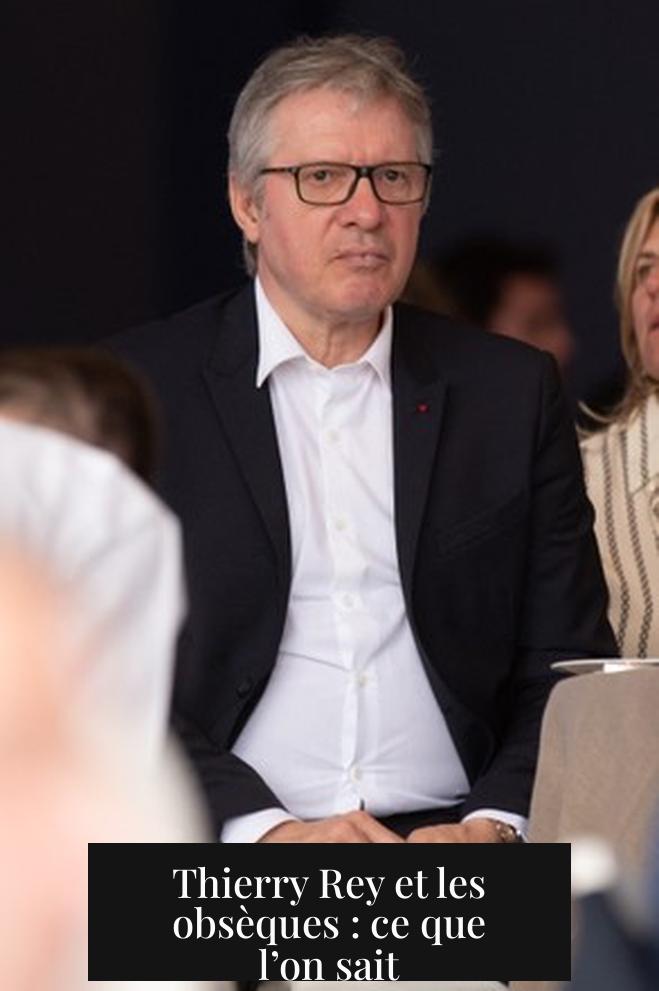 Thierry Rey et les obsèques : ce que l’on sait