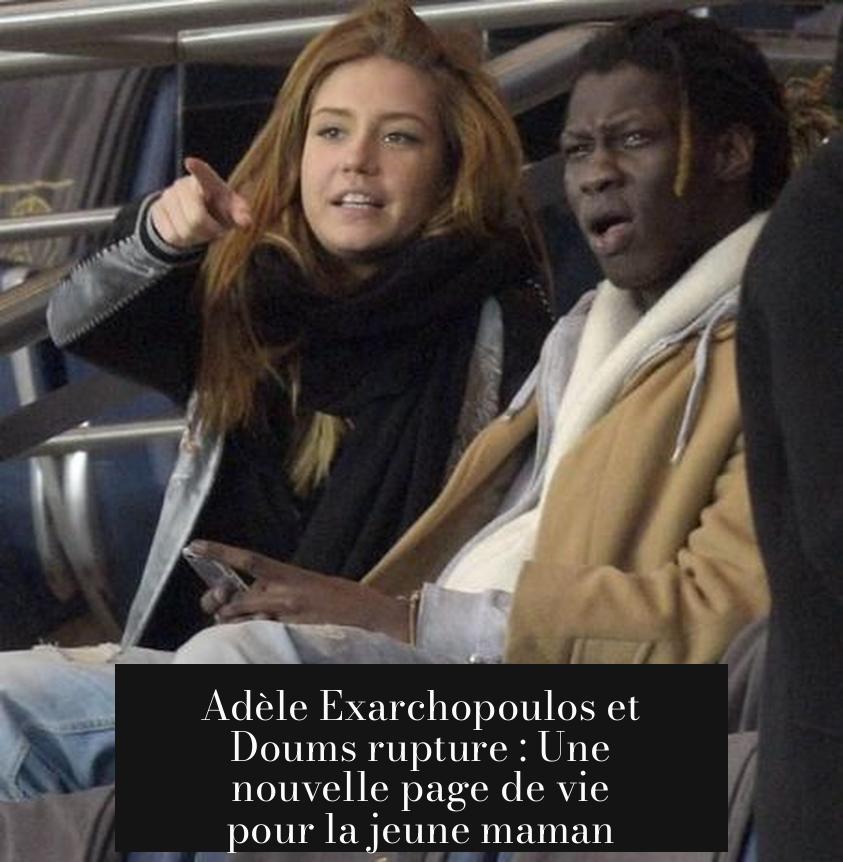 Adèle Exarchopoulos et Doums rupture : Une nouvelle page de vie pour la jeune maman