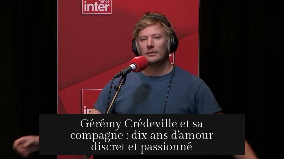 Gérémy Crédeville et sa compagne : dix ans d’amour discret et passionné