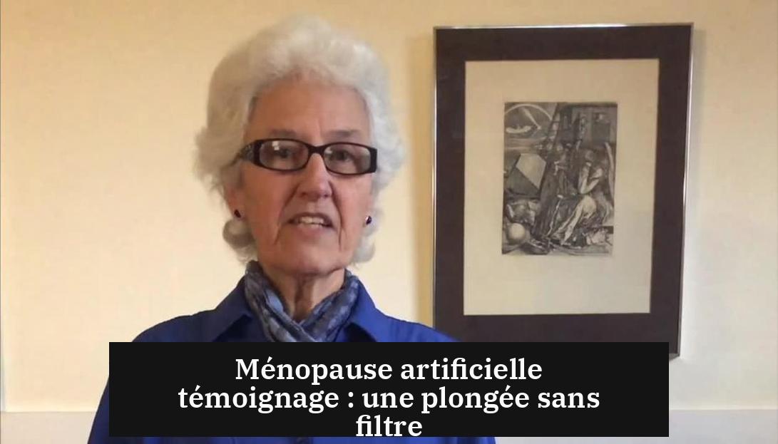 Ménopause artificielle témoignage : une plongée sans filtre