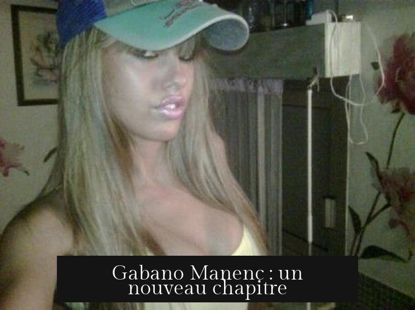 Gabano Manenc : un nouveau chapitre