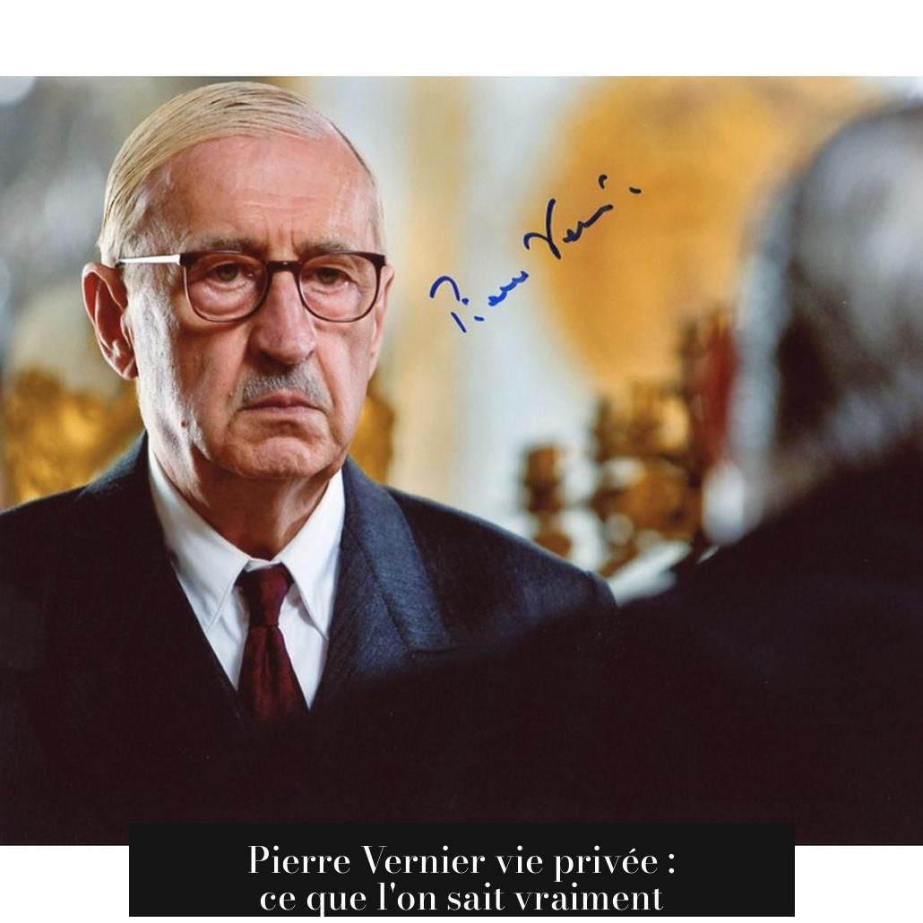 Pierre Vernier vie privée : ce que l'on sait vraiment