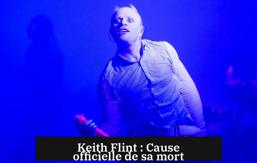 Keith Flint : Cause officielle de sa mort