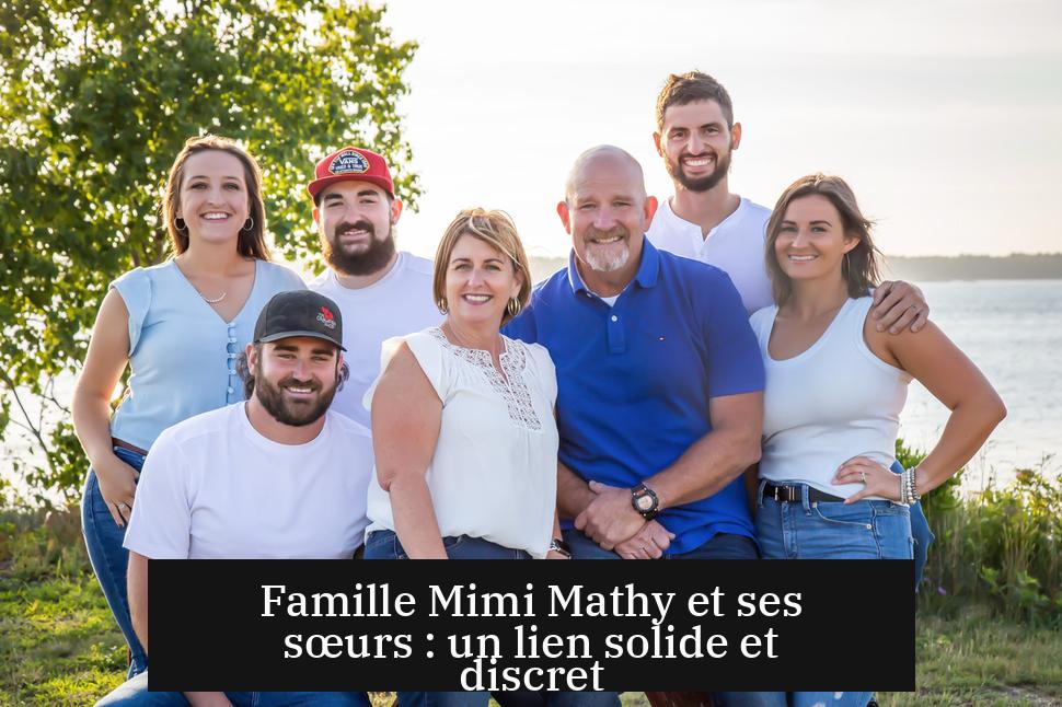 Famille Mimi Mathy et ses sœurs : un lien solide et discret