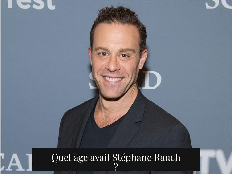Quel âge avait Stéphane Rauch ?