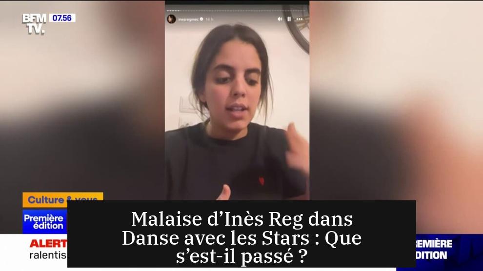 Malaise d’Inès Reg dans Danse avec les Stars : Que s’est-il passé ?