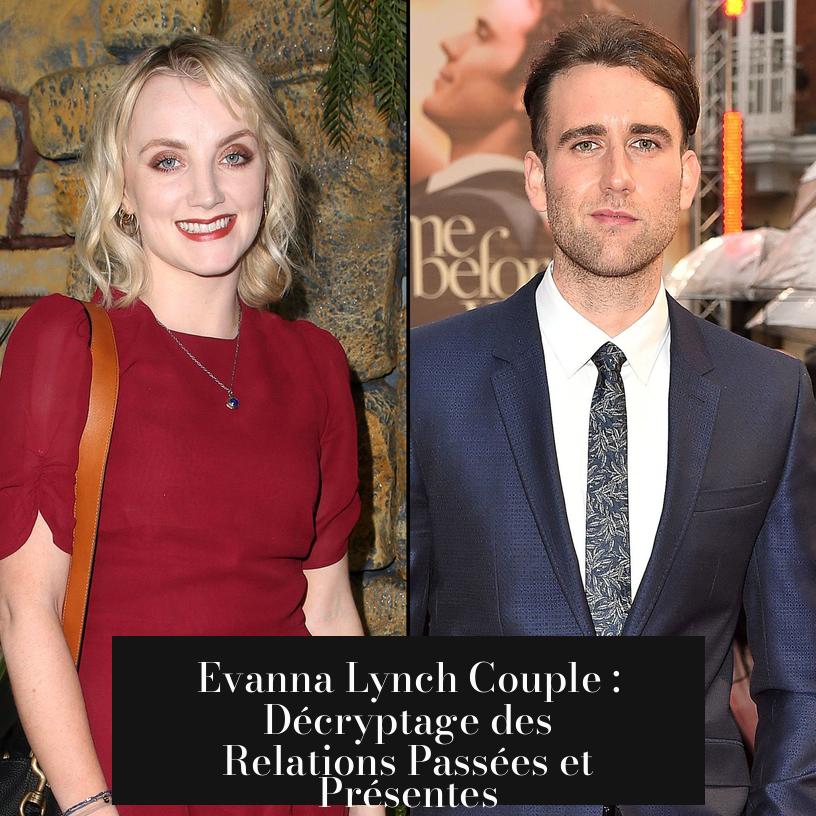 Evanna Lynch Couple : Décryptage des Relations Passées et Présentes