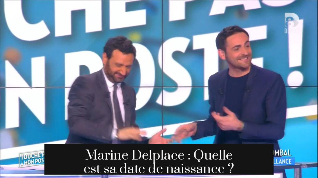 Marine Delplace : Quelle est sa date de naissance ?