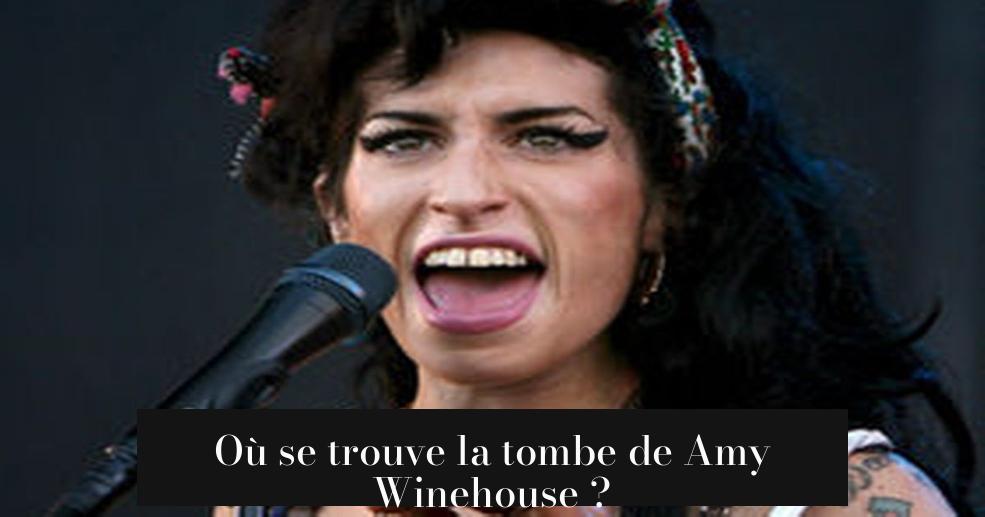 Où se trouve la tombe de Amy Winehouse ?