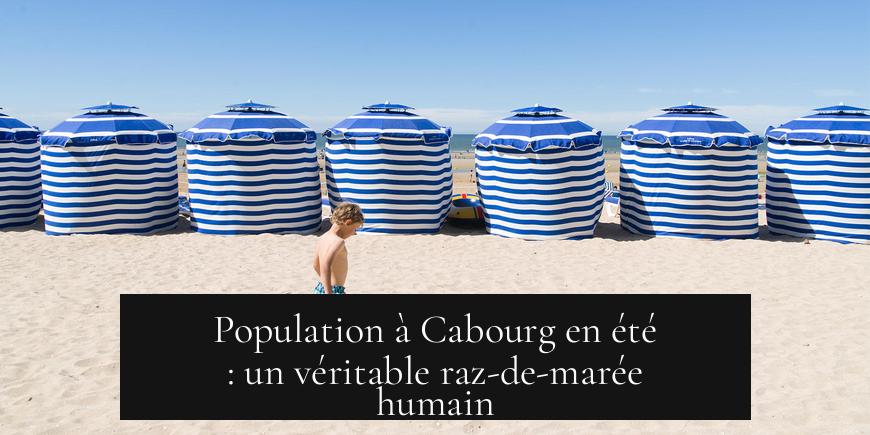 Population à Cabourg en été : un véritable raz-de-marée humain