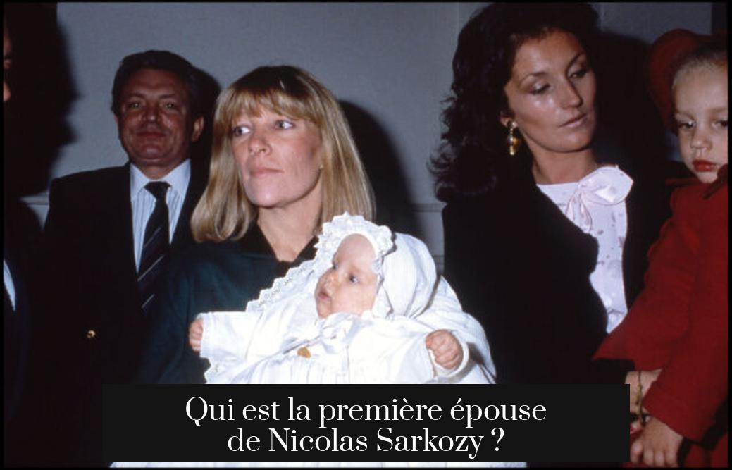 Qui est la première épouse de Nicolas Sarkozy ?