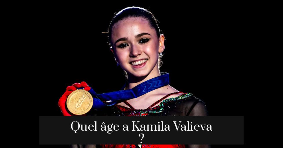 Quel âge a Kamila Valieva ?