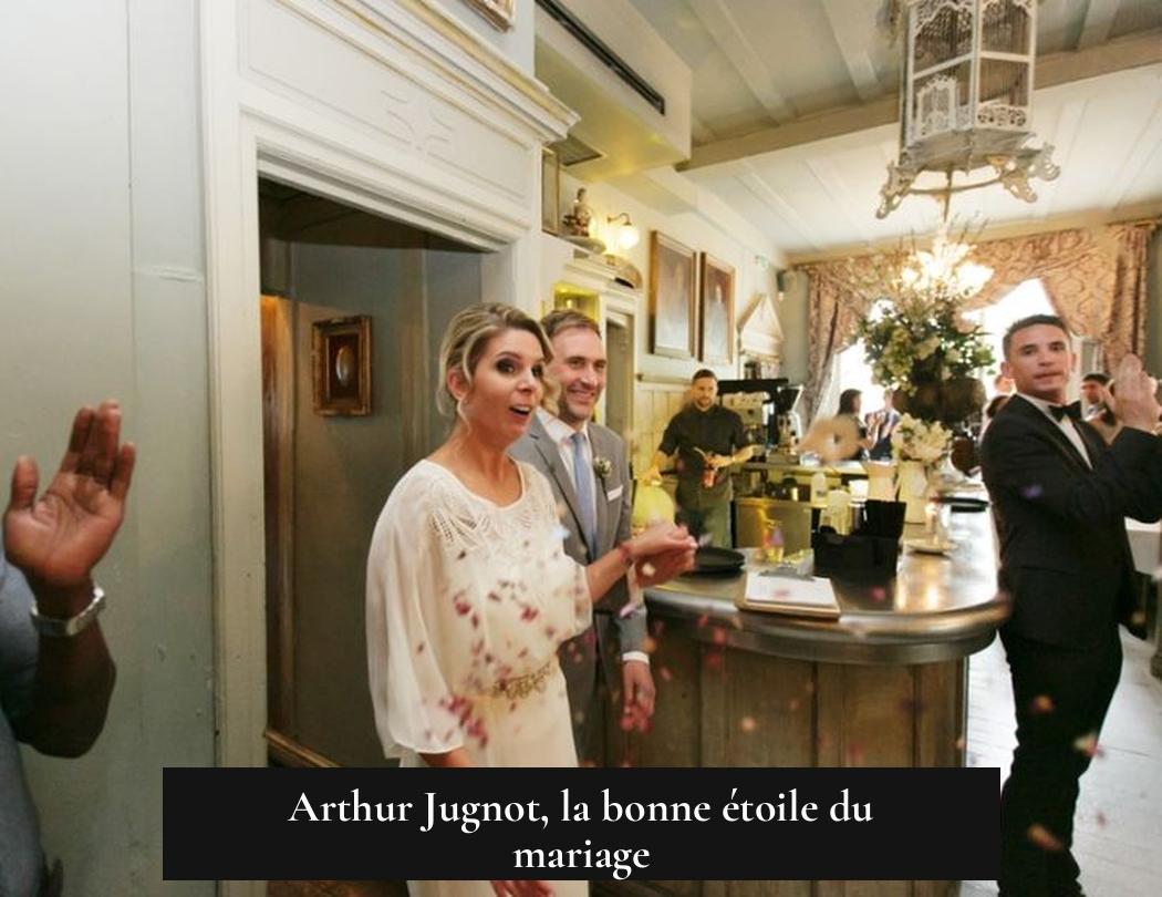 Arthur Jugnot, la bonne étoile du mariage