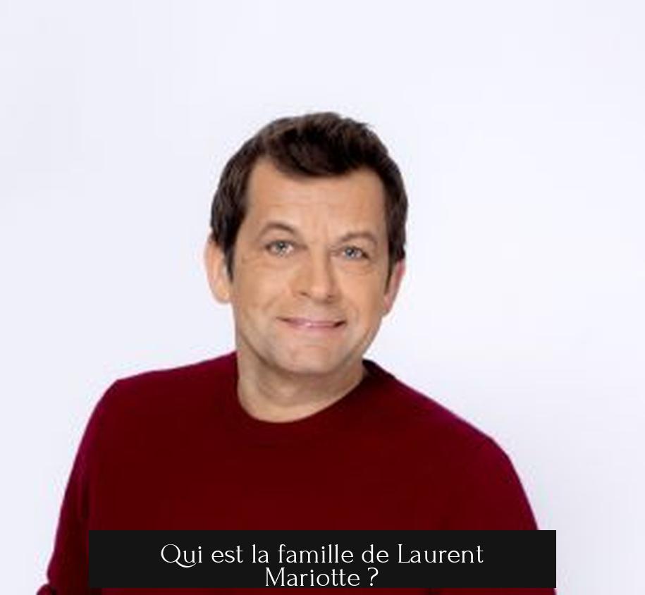 Qui est la famille de Laurent Mariotte ?