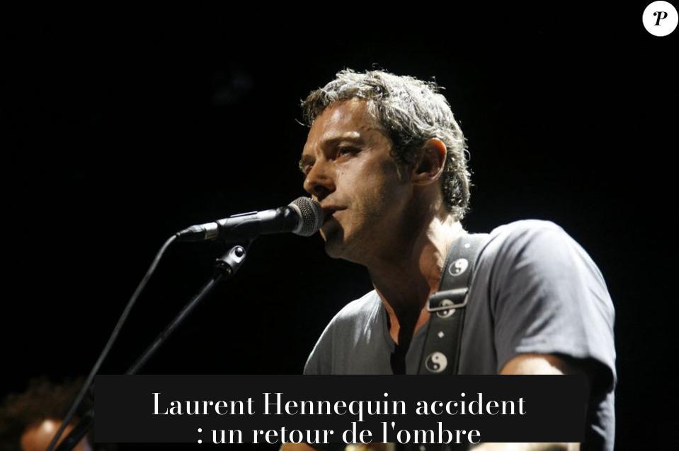 Laurent Hennequin accident : un retour de l'ombre