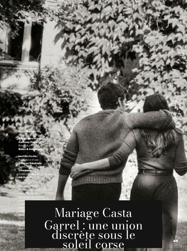 Mariage Casta Garrel : une union discrète sous le soleil corse